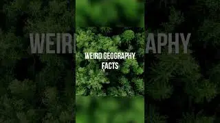 Weird Geography Facts Part 2