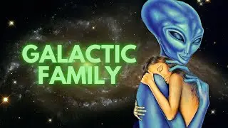 Contact with your GALACTIC FAMILY? Find out how!