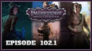 Drast Plays Pathfinder: Wrath of the Righteous: Episode 102.1