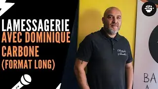 LAMESSAGERIE avec Dominique Carbone (format long)