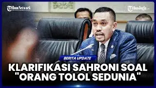 AHMAD SAHRONI KLARIFIKASI SOAL PERNYATAAN &lsquo;ORANG TOLOL SEDUNIA&rsquo;, HINGGA DIHUJAT NETIZEN