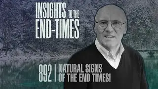 EP-892: Natural Signs of the Last Days — One World Government
