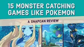 A SNAPSCAN REVIEW | 15 MONSTER CATCHING GAMES LIKE POKEMON TO PLAY IN 2019