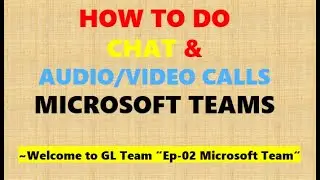 How to do Chats, Audio and Video conferencing in Microsoft Teams 2020