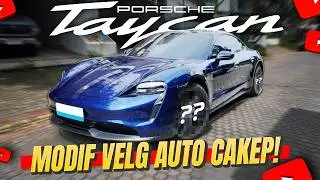 😯JADI KEREN PARAH! 🔥UPGRADE VELG PORSCHE TAYCAN DI RUMAH!