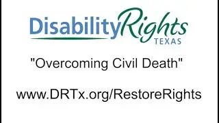 Overcoming Civil Death: Overcoming the Broken Guardianship System in Texas