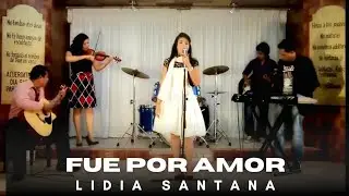 Lidia Santana | Fue por Amor 