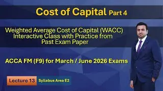 Cost of Capital part 4 I WACC I Financial Management I ACCA FM I Lecture 13