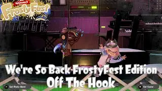 We're So Back FrostyFest Edition (Off the Hook) - Splatoon 3