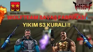 WOLFTEAM SAVAŞ FABRİKASI YIKIM S3 KURALI !!