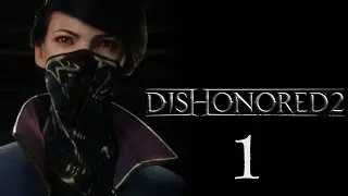 Dishonored 2  Part 1 A LONG DAY IN DUNWALL!!!