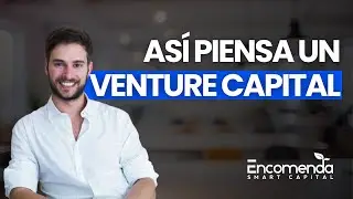 Cómo analiza un Venture Capital tu startup I Mario Brassesco de Encomenda
