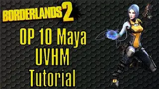 Borderlands 2 | OP 10 Maya Tutorial Part 3: Ultimate Vault Hunter Mode