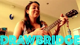 Original Funny Ukulele Song: DRAWBRIDGE - Brooke Palmer - Singer-Songwriter Acoustic Music