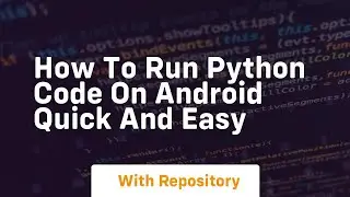 How to run python code on android quick and easy