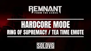 REMNANT: FROM THE ASHES - Ring of Supremacy and Tea Time Emote (How to Get)