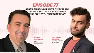 Brand Awareness using the Best SEO tactics and the Ideal Wikipedia Strategy with Pierre Zarokian