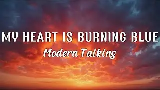Modern Talking - MY HEART IS BURNING BLUE (Lyrics) | Modern Talking New Song 2026