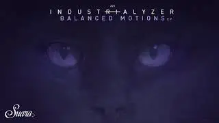 Industrialyzer - Balanced Motions (Original Mix) [Suara]