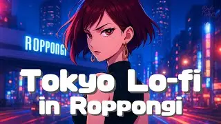 [Night Vibes] Roppongi Skyline 六本木ネオン &mdash;Uptempo Lo-fi Hip Hop