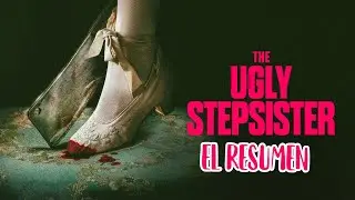 La hermanastra fea: cirug&iacute;a, trauma y un zapato maldito 👠||La Hermanastra Fea || │RESUMEN│