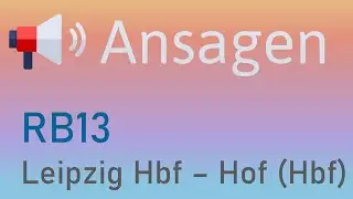 [Ansagen] RB13 | Leipzig Hbf - Hof (Hbf)