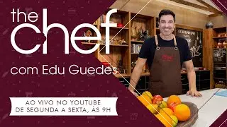 THE CHEF COM EDU GUEDES - 03/07/2024 - PROGRAMA COMPLETO