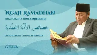 🔴[LIVE] Ngaji Ramadhan Kitab Khosoisul Ummatil Muhammadiyah Bersama KH. Muh. Musthofa Aqil Siroj