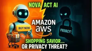 Amazon&rsquo;s &lsquo;Nova Act&rsquo; AI Just Killed Online Shopping&mdash;Game-Changer or Privacy Nightmare?