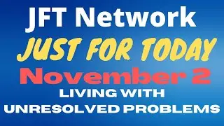 Just for Today | 11-2-2022 | Living With Unresolved Problems | Narcotics Anonymous