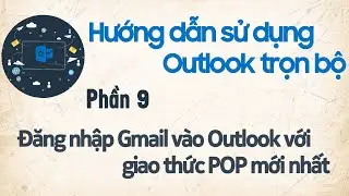 Hướng dẫn đăng nhập Gmail trên Outlook với giao thức POP mới nhất