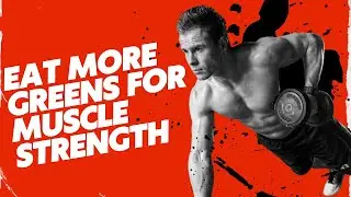 Maximize Your Muscle Gains With The Power of Leafy Greens