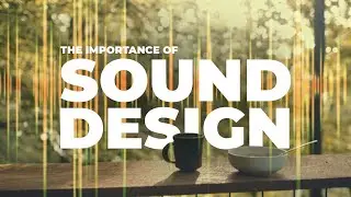 The Importance of Sound Design