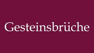 How to Pronounce ''Gesteinsbr&uuml;che'' (Rock quarries) Correctly in German
