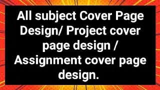 All subject Project Work Designs/Border Design for Project/Assignment Front Page Design/Paper