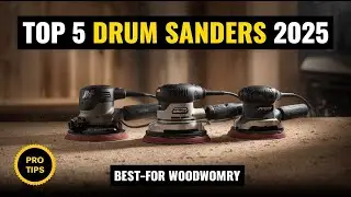 Top 5 Best Drum Sanders 2025 | Find the Right One for Your Workshop