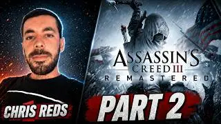 Assassin's Creed III Remastered | PT 2 | Chris-Reds