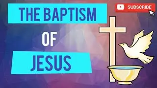The Baptism of Jesus