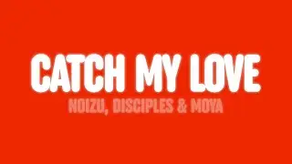 Noizu, Disciples & MOYA - Catch My Love (Lyrics)