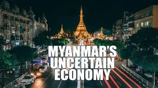 Myanmar&rsquo;s uncertain economic future | Economic Divide