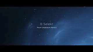 B Selekt - Raum (Highjacks Remix) [Balkan Connection]