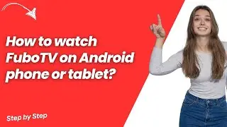 How to watch FuboTV on Android phone or tablet ? - Step by Step