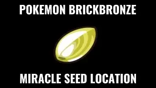 Pokemon Brickbronze: Where to Find MIRACLE SEED