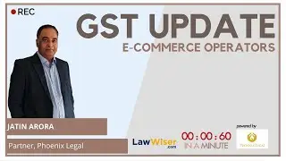 GST Update - Ecommerce Operators | In A Minute | Phoenix Legal | LawWiser