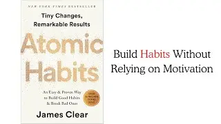 Why You Quit Habits Right Before They Work - 10 Lessons from Atomic Habits