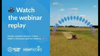 Live Webinar with Victory Hemp Foods & HempWood &mdash; Hemp&rsquo;s Soybean Moment Has Arrived