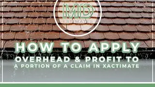 How to apply Overhead & Profit to a portion of a claim in Xactimate