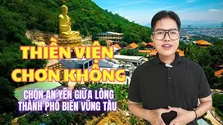Vlog 34 I Thiền Viện Chơn Không - Chốn an yên giữa lòng thành phố biển Vũng Tàu