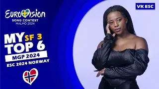 🇳🇴MGP 2024 | MY TOP 6 SEMI-FINAL 3 (Eurovision NORWAY)