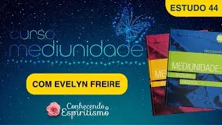 Estudo 44 - Psicofonia e Psicografia; Fusão de Fases